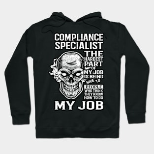 Compliance Specialist T Shirt - The Hardest Part Gift Item Tee Hoodie